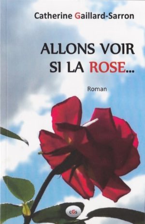Allons voir si la rose, roman noir, Catherine Gaillard-Sarron 2015