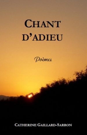 Chant d'adieu, poèmes sur le dècès d'une maman, Catherine Gaillard-Sarron 2012