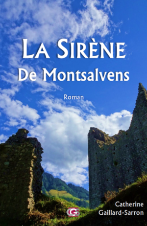 La Sirène de Montsalvens Catherine Gaillard-Sarron