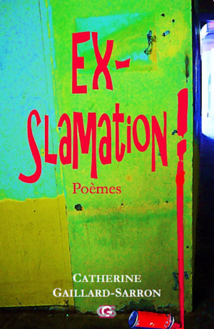 Ex-Slamation Poèmes Catherine Gaillard-Sarron 2.24